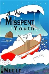 Book cover of A Well Misspent Youth by Ben E. Neely PE