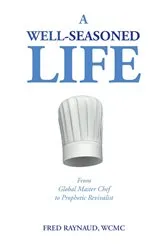 Book cover of A Well-Seasoned Life by Fred Raynaud