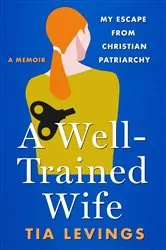 Book cover of A Well-Trained Wife by Tia Levings