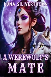 Book cover of A Werewolf's Mate by Luna Siliverthorn