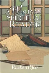 Book cover of A Wesleyan Spiritual Reader by Rueben P. Job