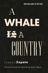 Book cover of A Whale Is A Country by Isabel Zapata