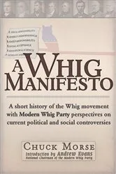 Book cover of A Whig Manifesto by Chuck Morse
