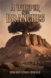 Book cover of A Whisper in the Branches by Howard George Oswald