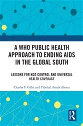 Book cover of A WHO Public Health Approach to Ending AIDS in the Global South by Charles F. Gilks