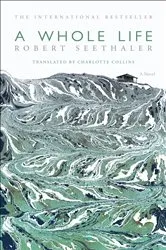 Book cover of A Whole Life by Robert Seethaler