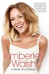 Book cover of A Whole Lot of History by Kimberley Walsh
