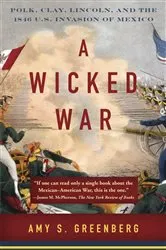 Book cover of A Wicked War by Amy S. Greenberg
