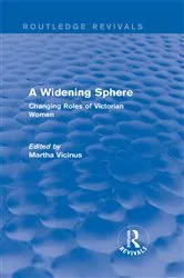 Book cover of A Widening Sphere (Routledge Revivals) by Martha Vicinus