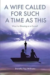 Book cover of A Wife Called for Such a Time as This by Dorothy Fay Williams