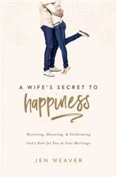 Book cover of A Wife's Secret to Happiness by Jen Weaver