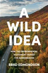 Book cover of A Wild Idea by Brad Edmondson