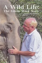 Book cover of A Wild Life: The Edwin Wiek Story by Jane Fynes-Clinton