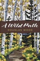 Book cover of A Wild Path by Douglas Wood