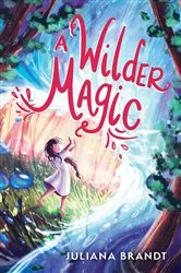 Book cover of A Wilder Magic by Juliana Brandt