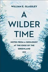 Book cover of A Wilder Time by William E. Glassley