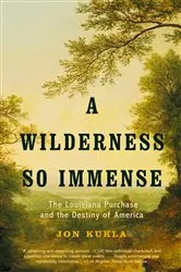 Book cover of A Wilderness So Immense by Jon Kukla