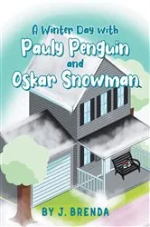 Book cover of A Winter Day with Pauly Penguin and Oskar Snowman by J. Brenda