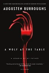 Book cover of A Wolf at the Table by Augusten Burroughs