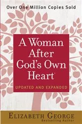 Book cover of A Woman After God's Own Heart by Elizabeth George