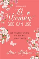Book cover of A Woman God Can Use by Alice Mathews