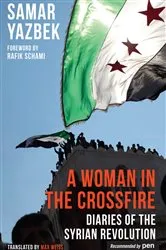 Book cover of A Woman in the Crossfire by Samar Yazbek