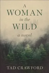 Book cover of A Woman in the Wild by Tad Crawford