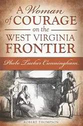 Book cover of A Woman of Courage on the West Virginia Frontier by Robert Thompson