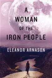 Book cover of A Woman of the Iron People by Eleanor Arnason