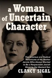 Book cover of A Woman of Uncertain Character by Clancy Sigal