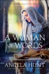 Book cover of A Woman of Words (Jerusalem Road Book #3) by Angela Hunt