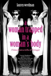 Book cover of A Woman Trapped in a Woman's Body by Lauren Weedman
