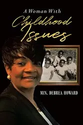Book cover of A Woman With Childhood Issues by Debrea Howard