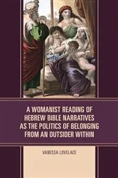 Book cover of A Womanist Reading of Hebrew Bible Narratives as the Politics of Belonging from an Outsider Within by Vanessa Lovelace