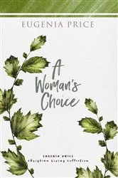 Book cover of A Woman's Choice by Eugenia Price