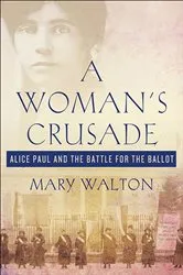 Book cover of A Woman's Crusade by Mary Walton