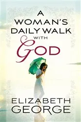 Book cover of A Woman's Daily Walk with God by Elizabeth George