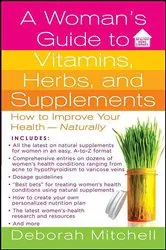 Book cover of A Woman's Guide to Vitamins, Herbs, and Supplements by Deborah Mitchell