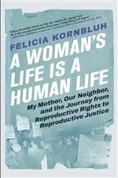 Book cover of A Woman's Life Is a Human Life by Felicia Kornbluh