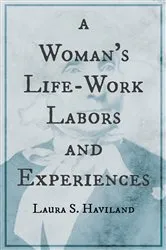 Book cover of A Woman's Life-Work - Labors and Experiences of Laura S. Haviland by Unknown