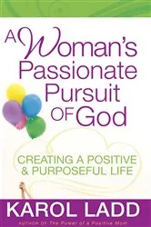 Book cover of A Woman's Passionate Pursuit of God by Karol Ladd