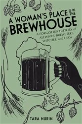 Book cover of A Woman's Place Is in the Brewhouse by Tara Nurin