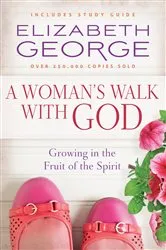 Book cover of A Woman's Walk with God by Elizabeth George