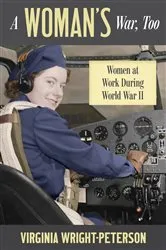Book cover of A Woman's War, Too by Virginia Wright-Peterson