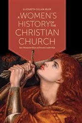Book cover of A Women’s History of the Christian Church by Elizabeth Gillan Muir