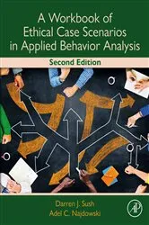 Book cover of A Workbook of Ethical Case Scenarios in Applied Behavior Analysis (2nd ed.) by Darren Sush