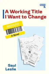 Book cover of A Working Title I Want to Change by Saul Leslie