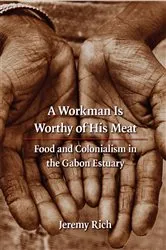 Book cover of A Workman Is Worthy of His Meat by Jeremy Rich