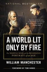 Book cover of A World Lit Only by Fire by William Manchester
