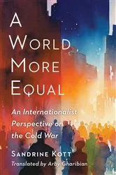 Book cover of A World More Equal by Sandrine Kott